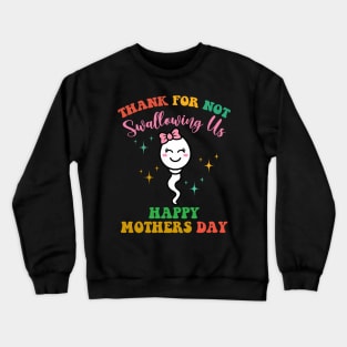 Thank You For Not Swallowing Us Mother's Day GIRL Crewneck Sweatshirt